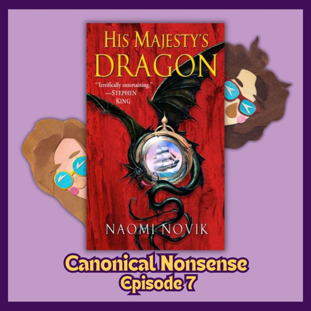 Episode 7: His Majesty’s Dragon by Naomi&nbsp;Novik