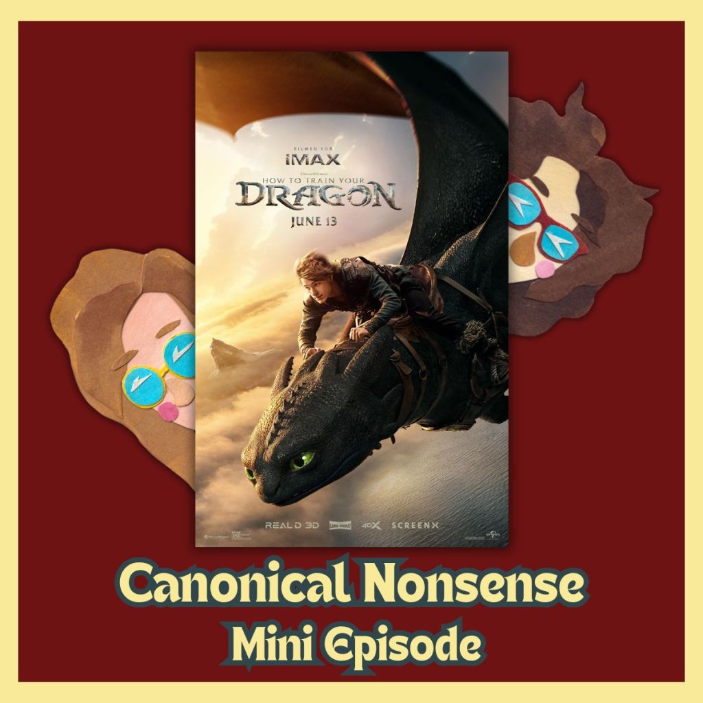 Canonical Nonsense Goes to the Movies: How to Train Your Dragon – Live&nbsp;Action